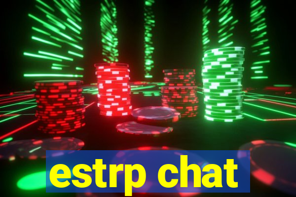 estrp chat