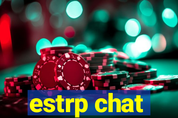 estrp chat