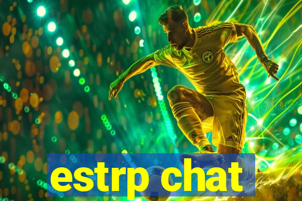 estrp chat