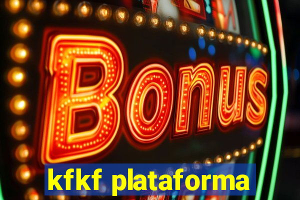 kfkf plataforma