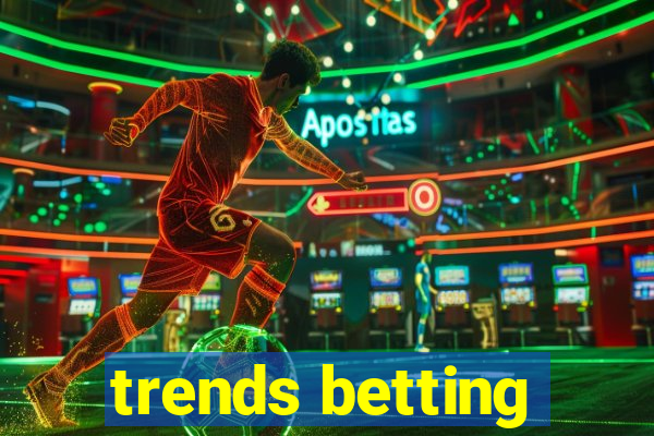 trends betting