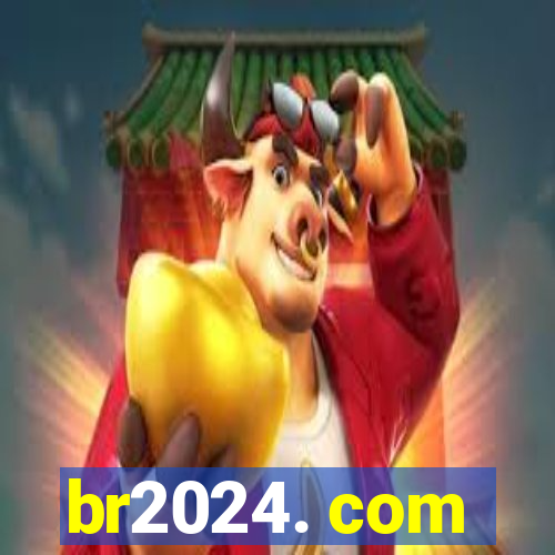 br2024. com