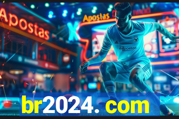 br2024. com