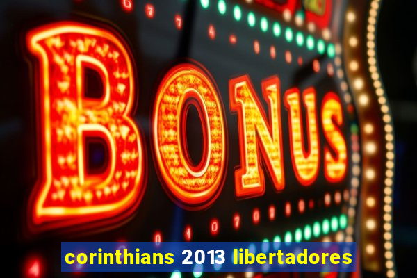 corinthians 2013 libertadores