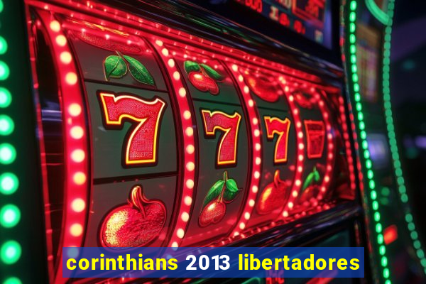 corinthians 2013 libertadores