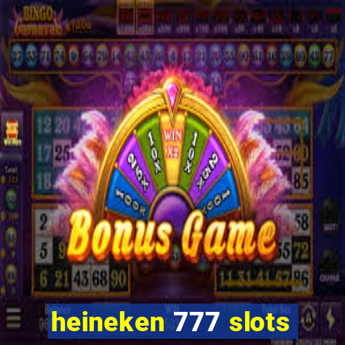 heineken 777 slots