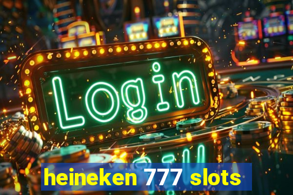 heineken 777 slots