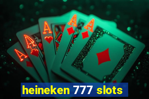 heineken 777 slots