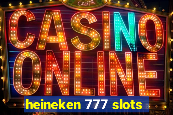 heineken 777 slots