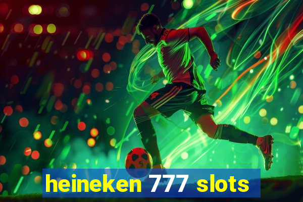 heineken 777 slots