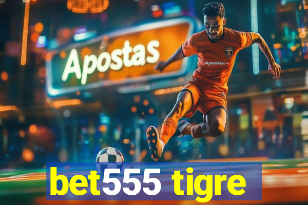 bet555 tigre