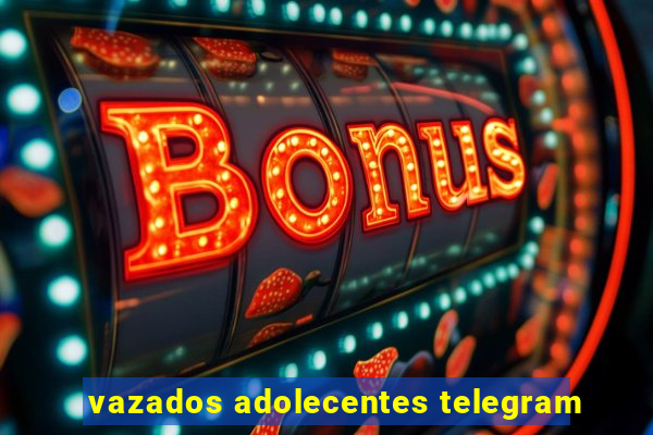 vazados adolecentes telegram