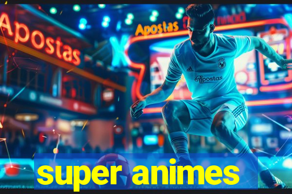 super animes