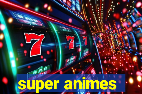 super animes