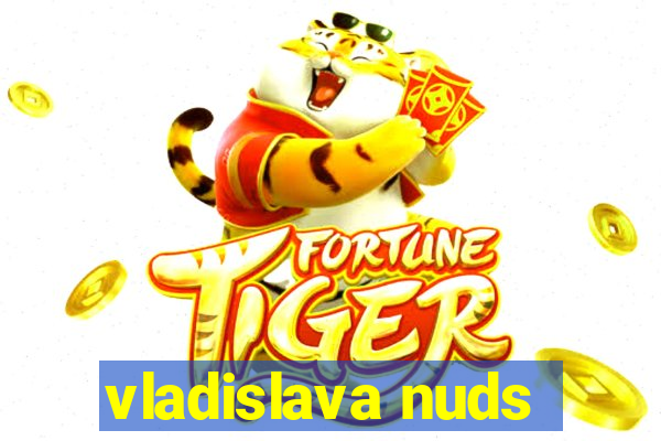 vladislava nuds