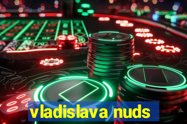 vladislava nuds