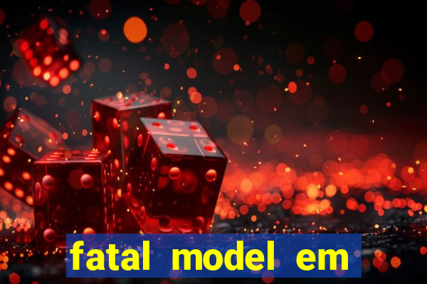 fatal model em eunapolis bahia