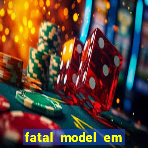 fatal model em eunapolis bahia