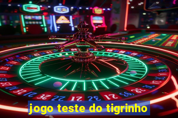 jogo teste do tigrinho