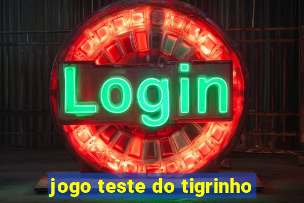 jogo teste do tigrinho