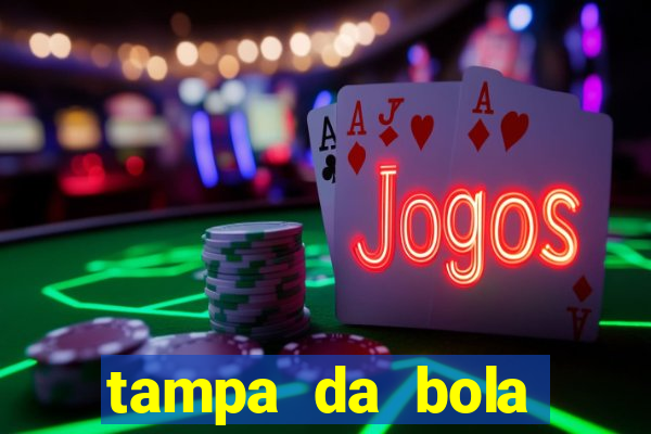 tampa da bola futebol ao vivo hoje