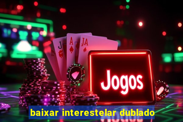 baixar interestelar dublado