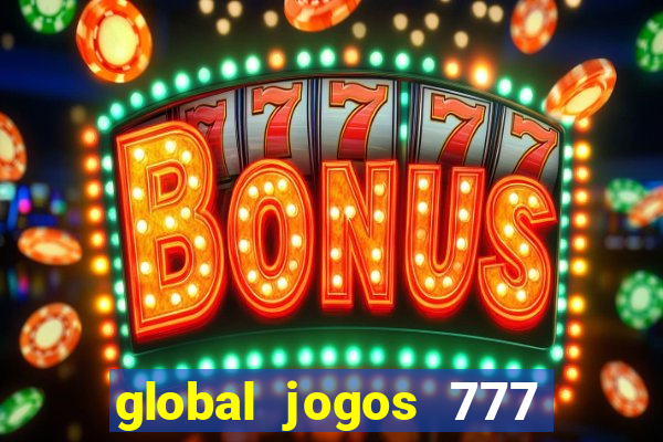 global jogos 777 paga mesmo