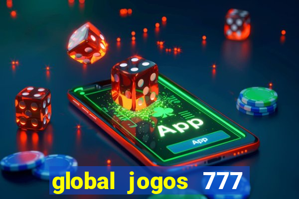 global jogos 777 paga mesmo