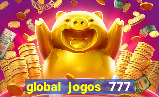 global jogos 777 paga mesmo