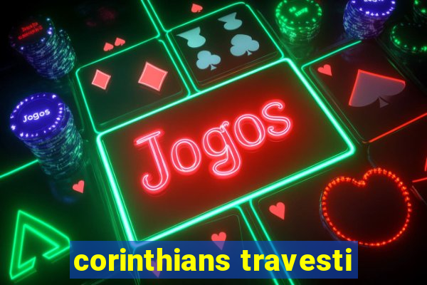 corinthians travesti