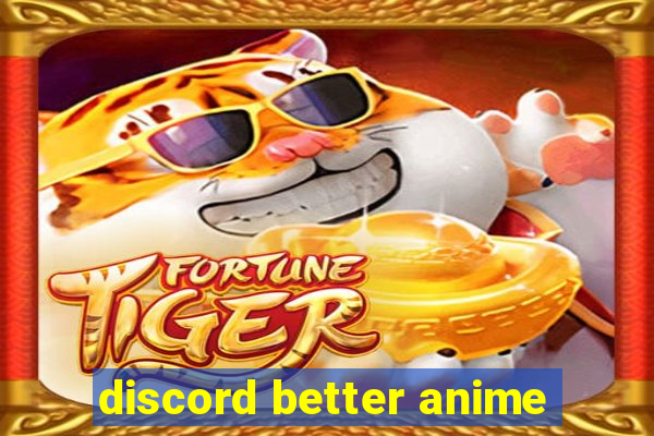 discord better anime