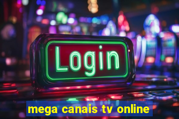 mega canais tv online