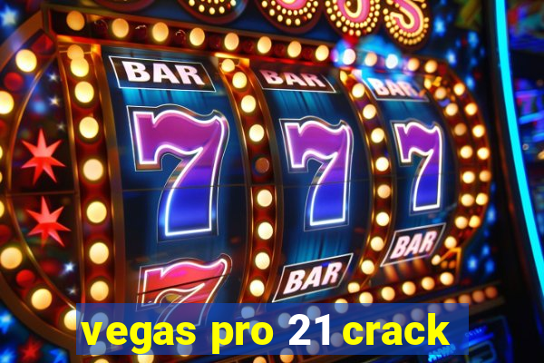 vegas pro 21 crack