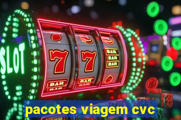 pacotes viagem cvc