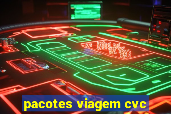 pacotes viagem cvc