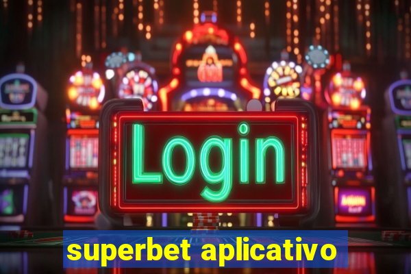 superbet aplicativo