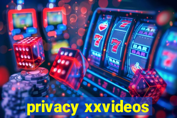 privacy xxvideos