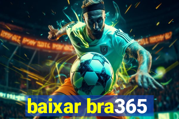 baixar bra365