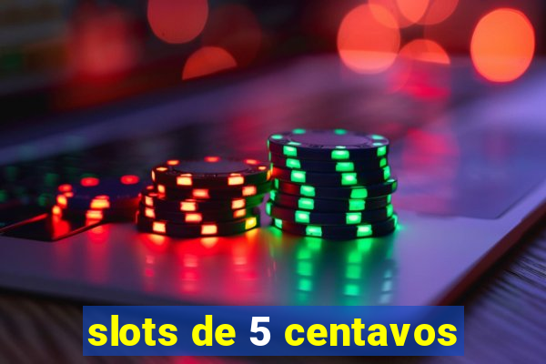 slots de 5 centavos