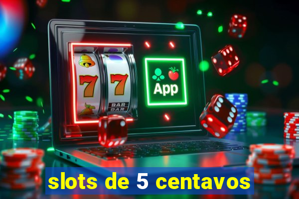 slots de 5 centavos