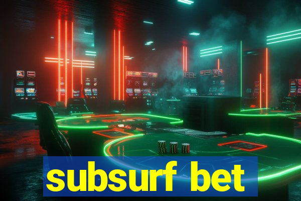 subsurf bet