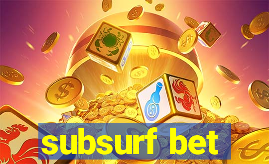 subsurf bet