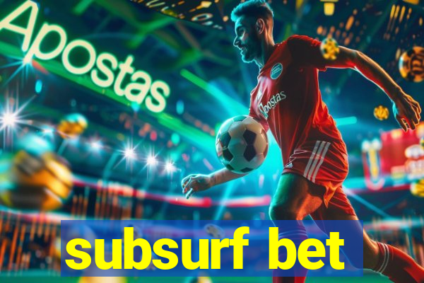 subsurf bet