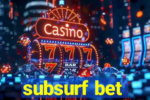 subsurf bet