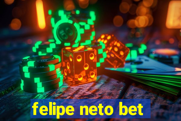 felipe neto bet