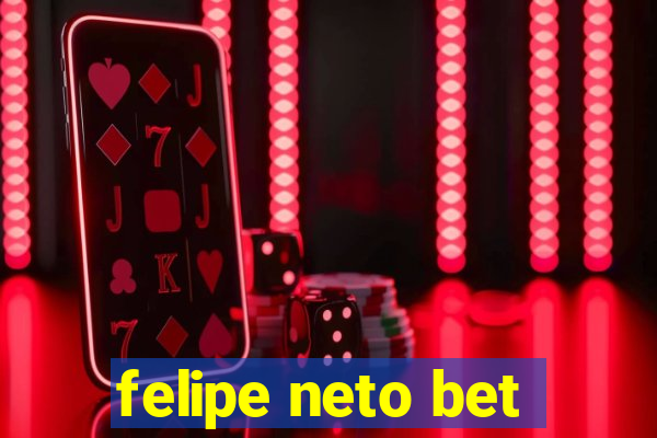 felipe neto bet