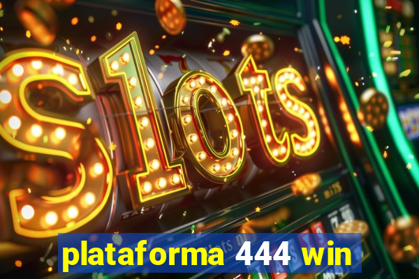 plataforma 444 win