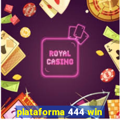 plataforma 444 win