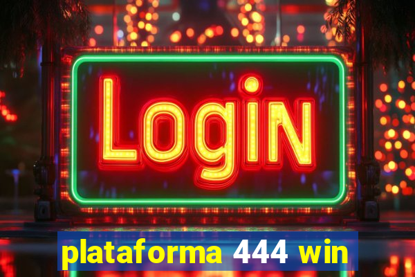 plataforma 444 win