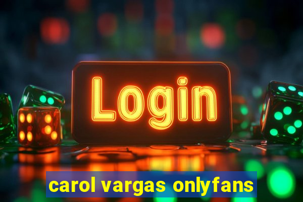 carol vargas onlyfans